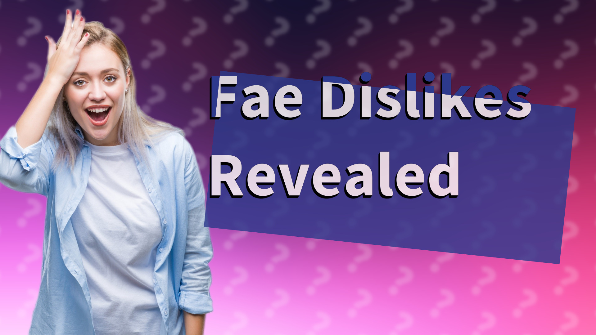 Fae Dislikes Revealed