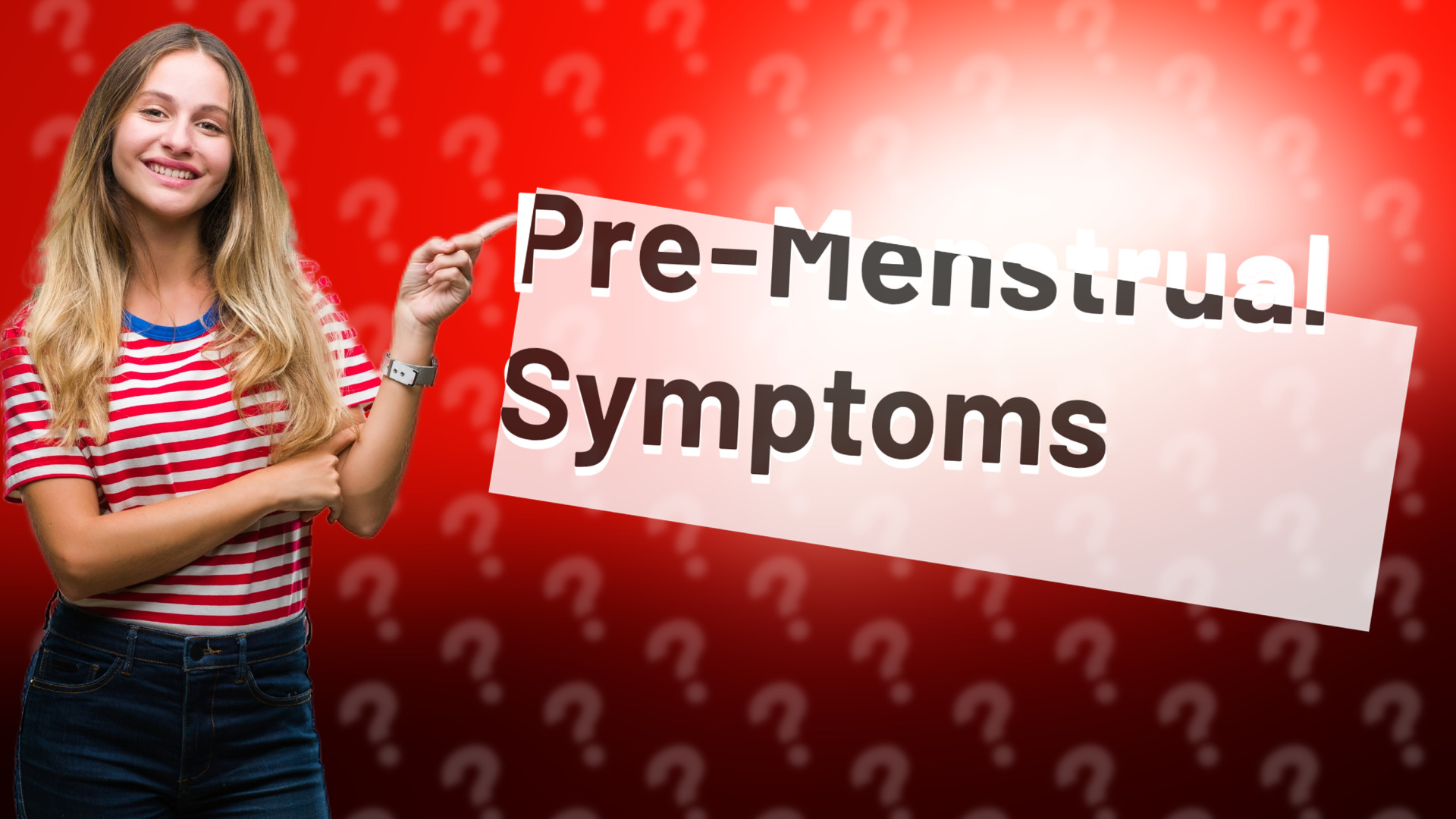 Pre-Menstrual Symptoms