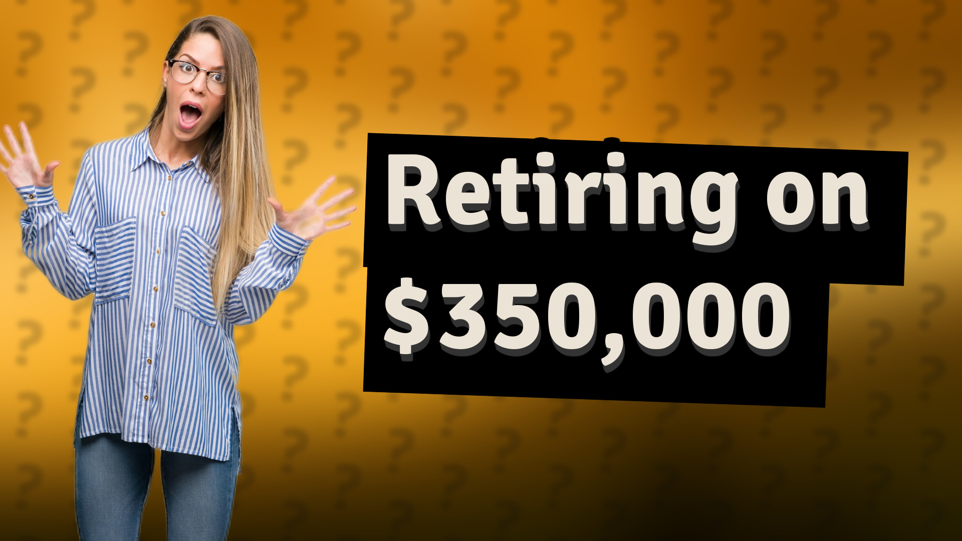 Retiring on $350,000