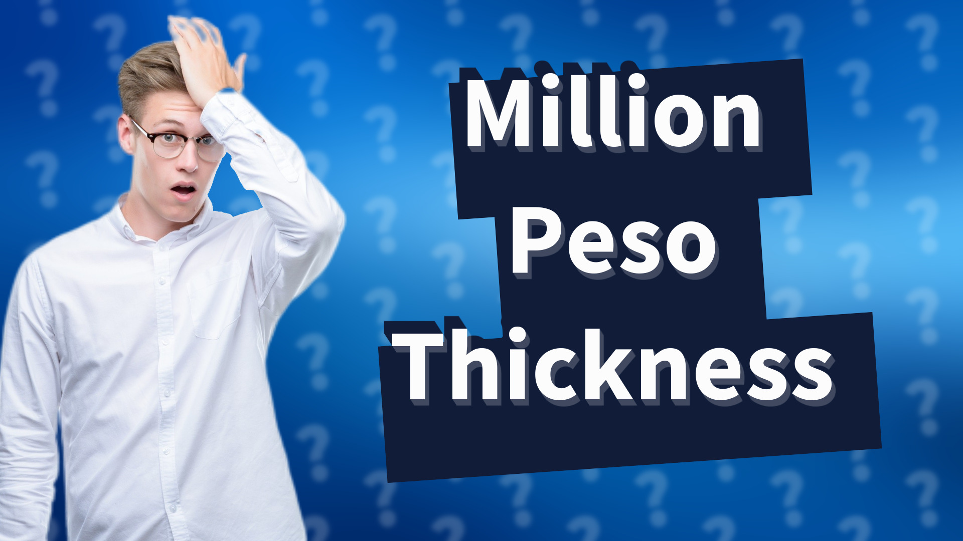 Million Peso Thickness