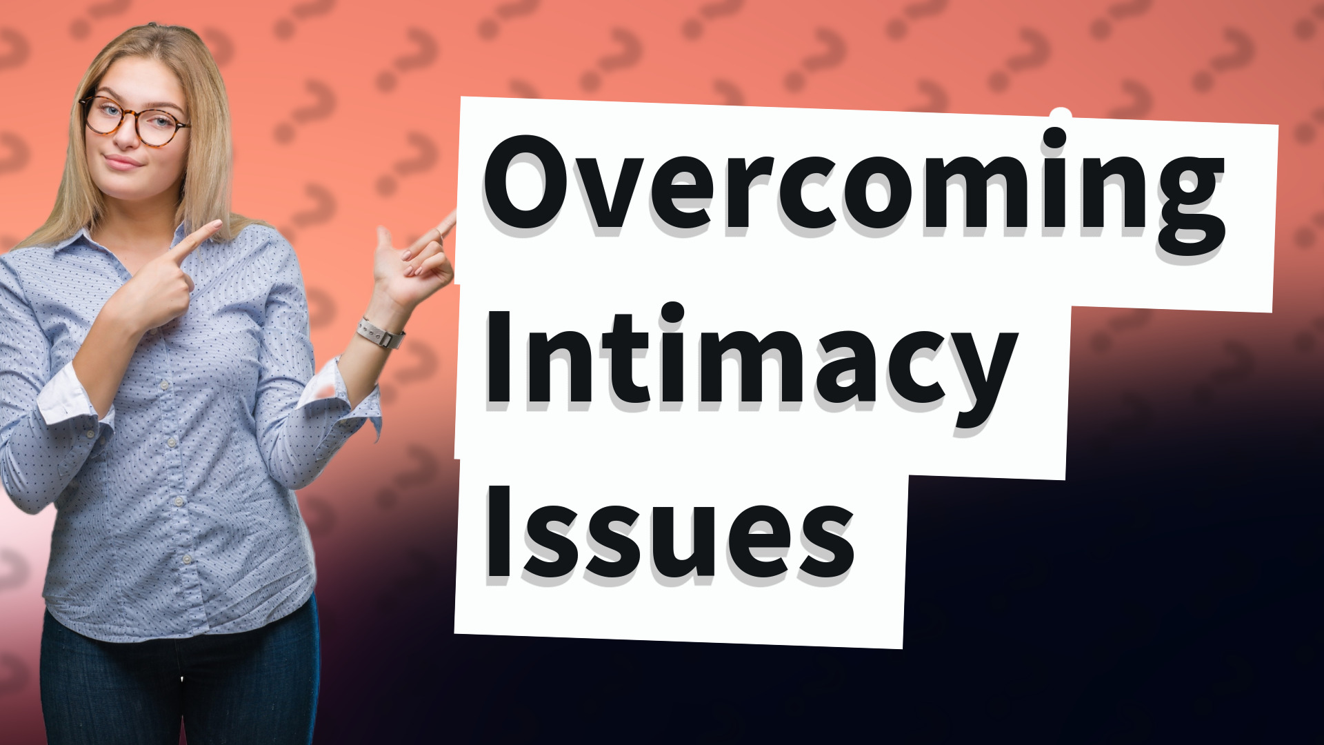 Overcoming Intimacy Issues
