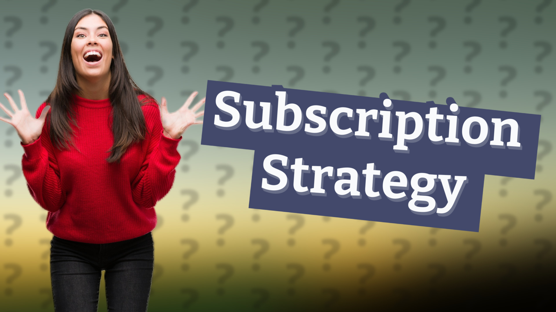 Subscription Strategy