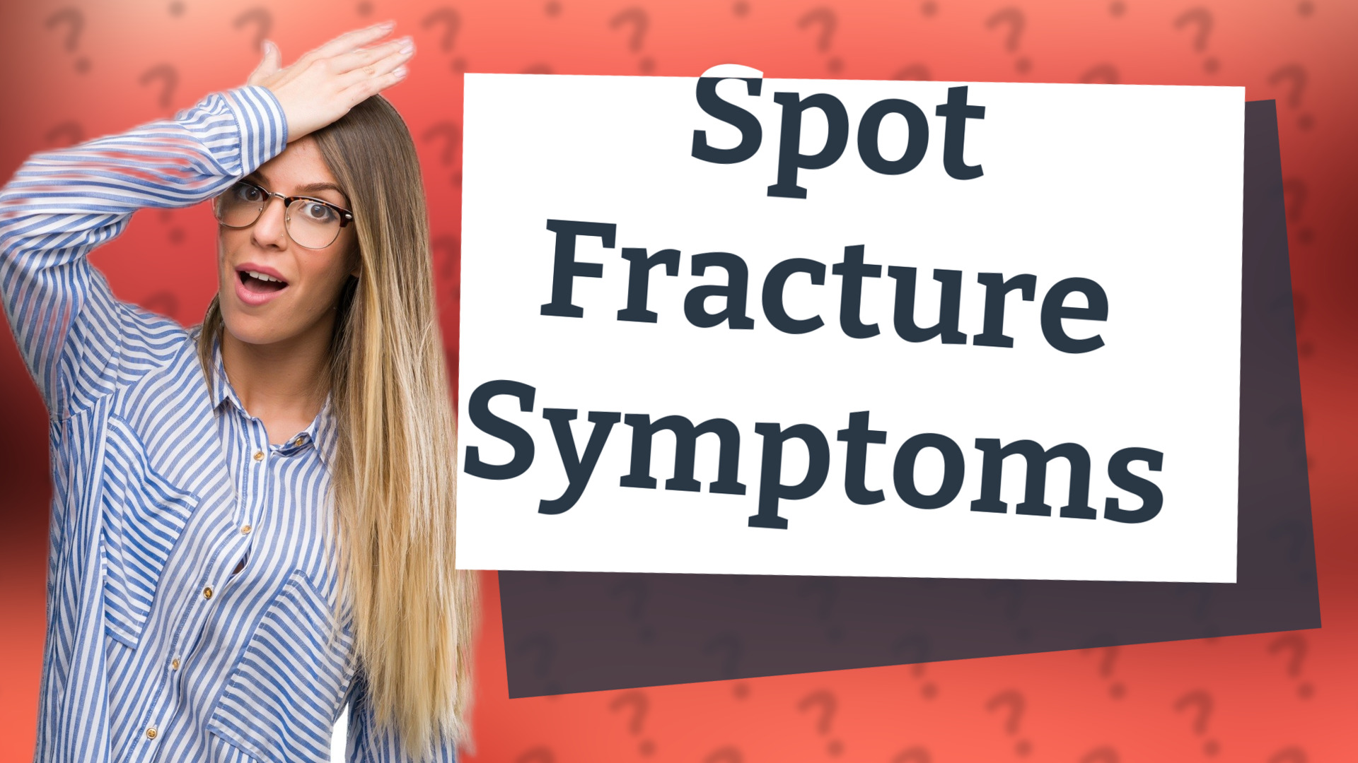 Spot Fracture Symptoms