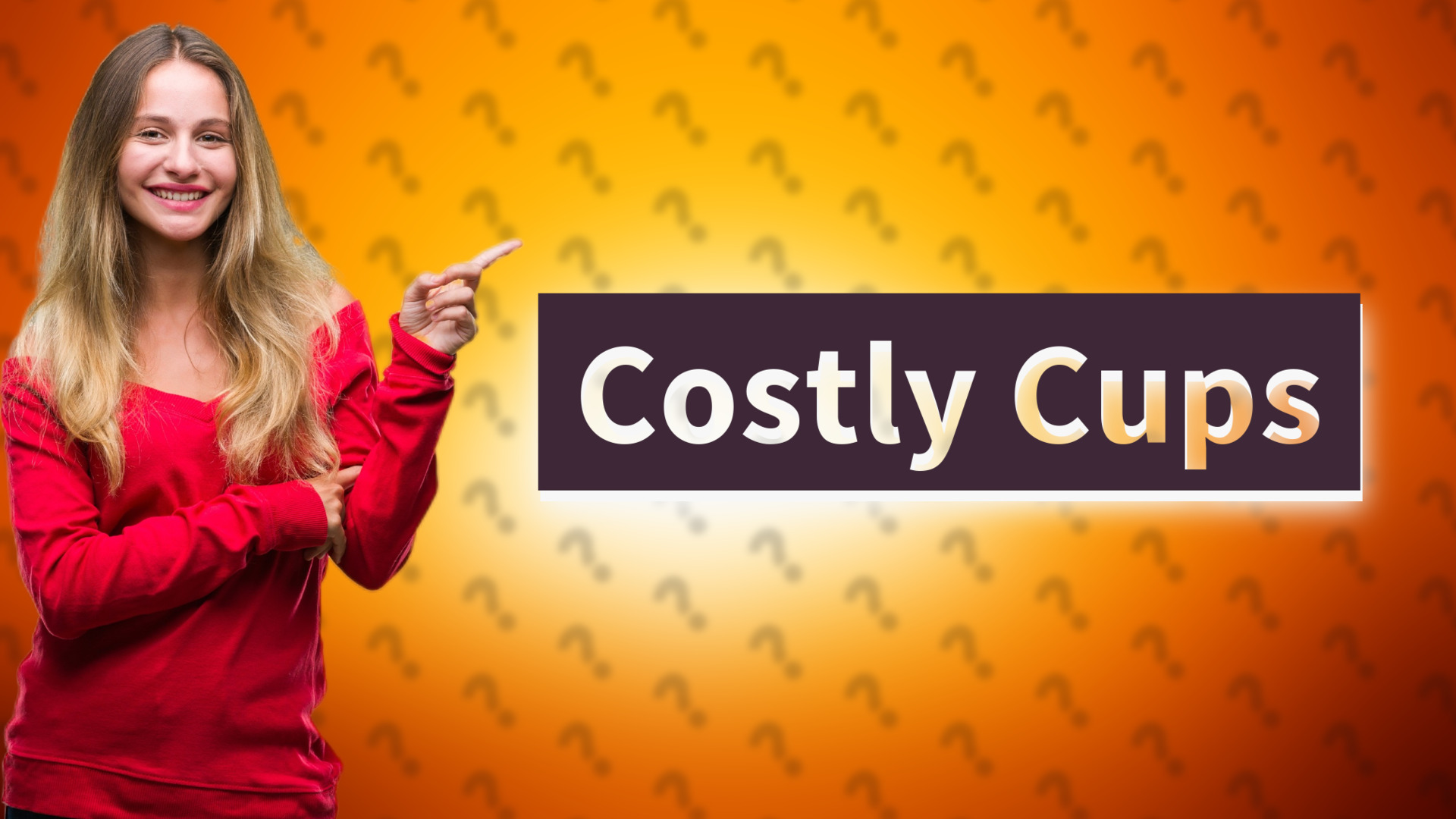 Costly Cups