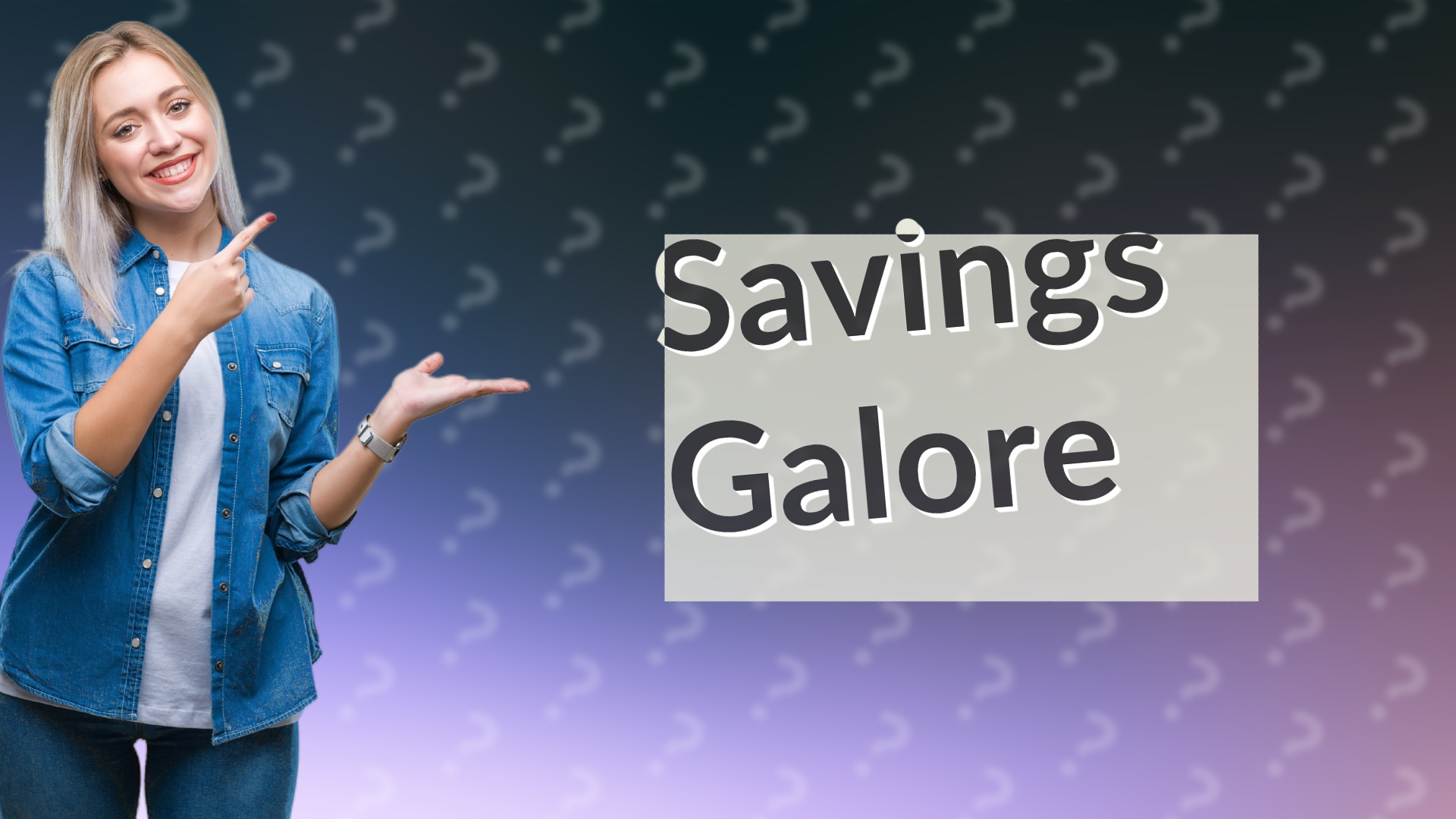 Savings Galore