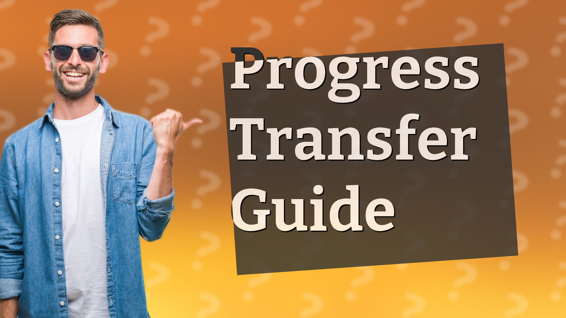Progress Transfer Guide
