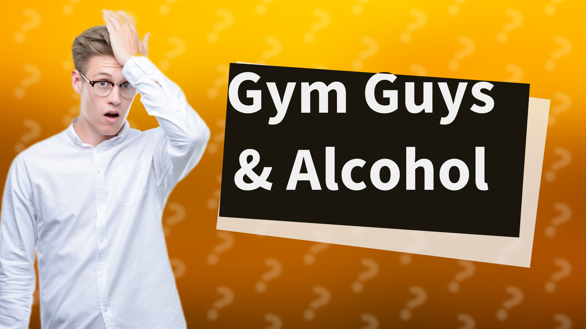 Gym Guys & Alcohol