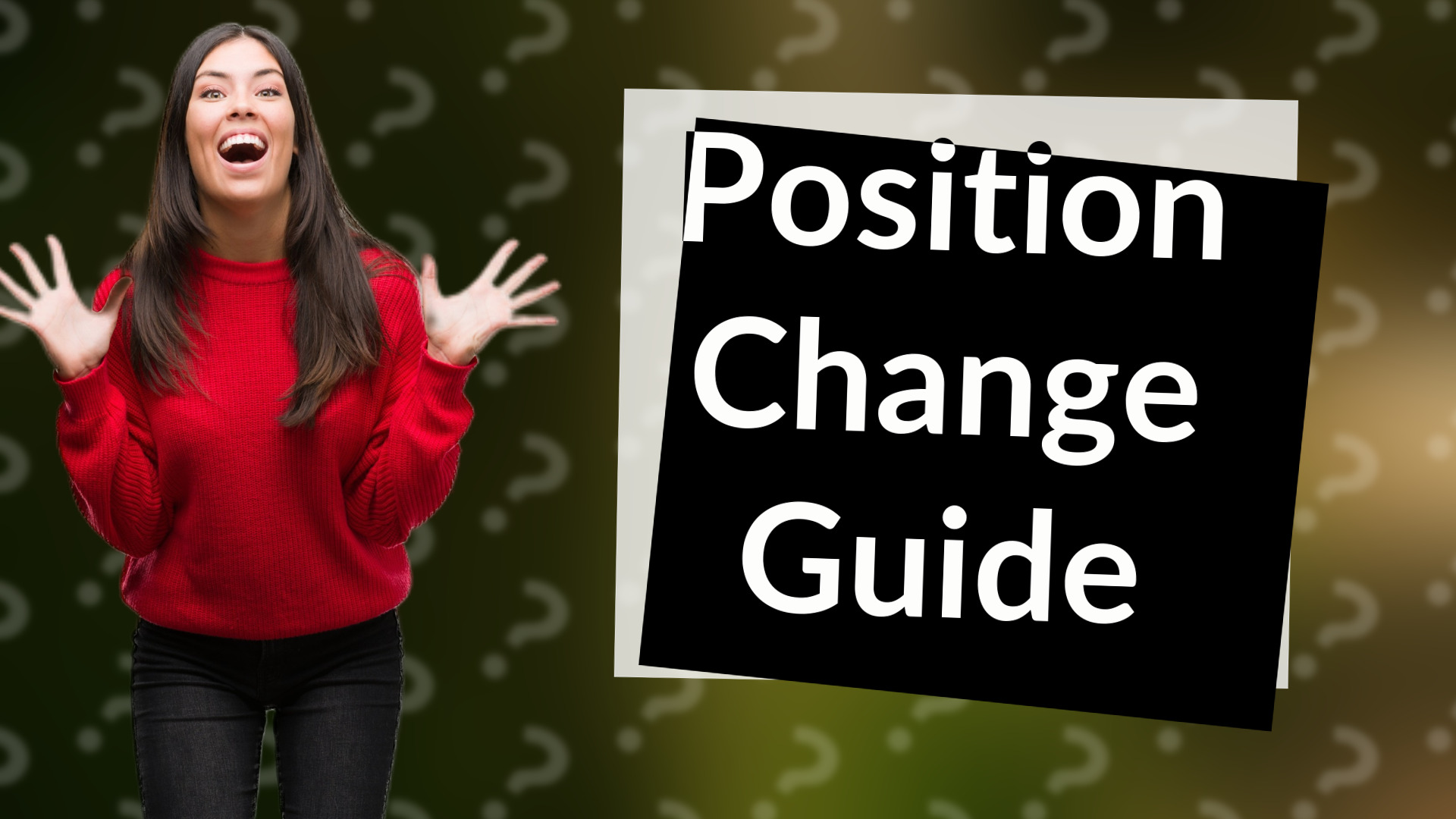 Position Change Guide