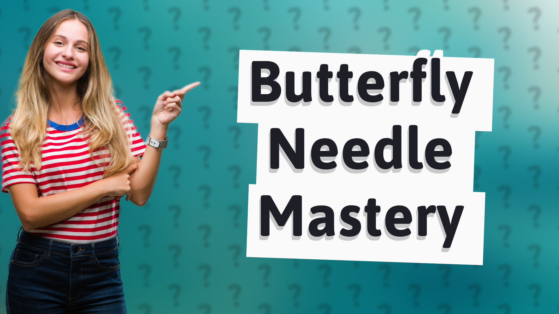 Butterfly Needle Mastery