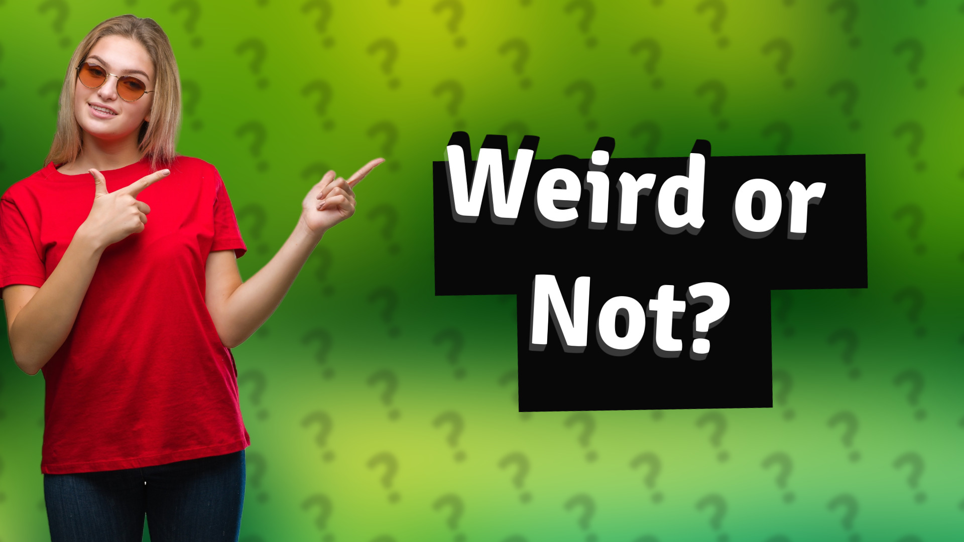 Weird or Not?