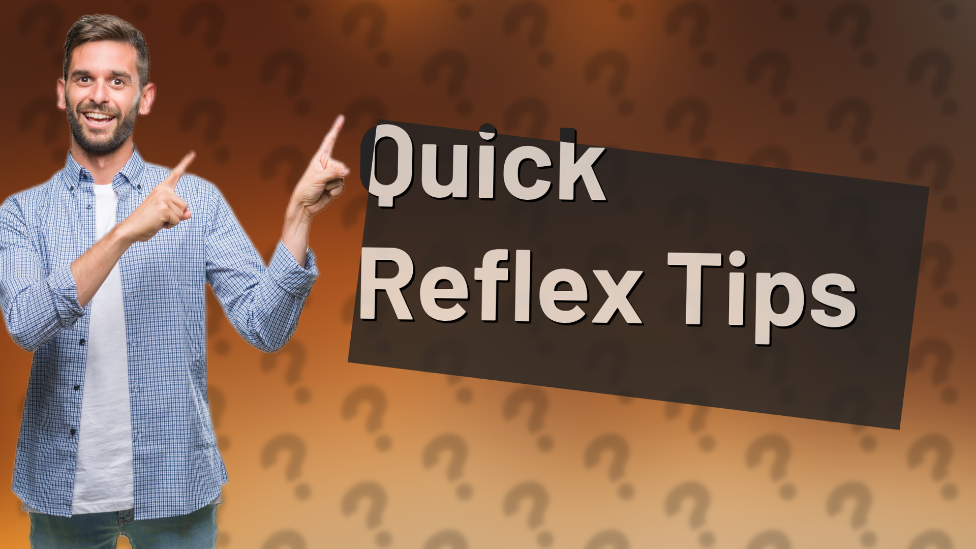 Quick Reflex Tips