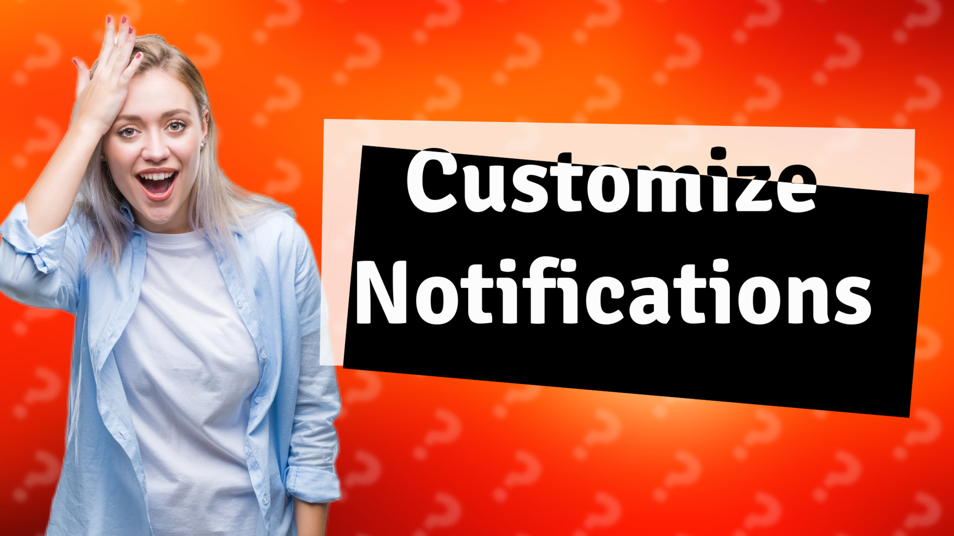 Customize Notifications