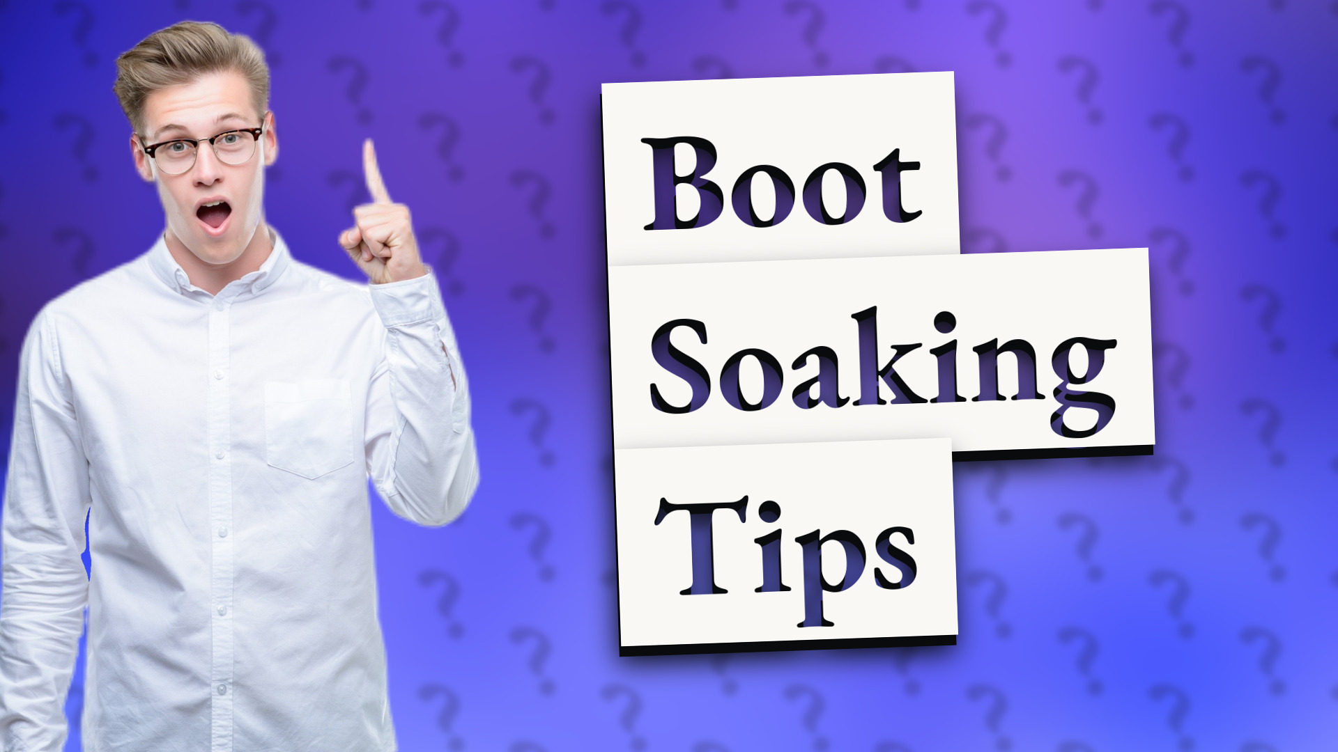 Boot Soaking Tips