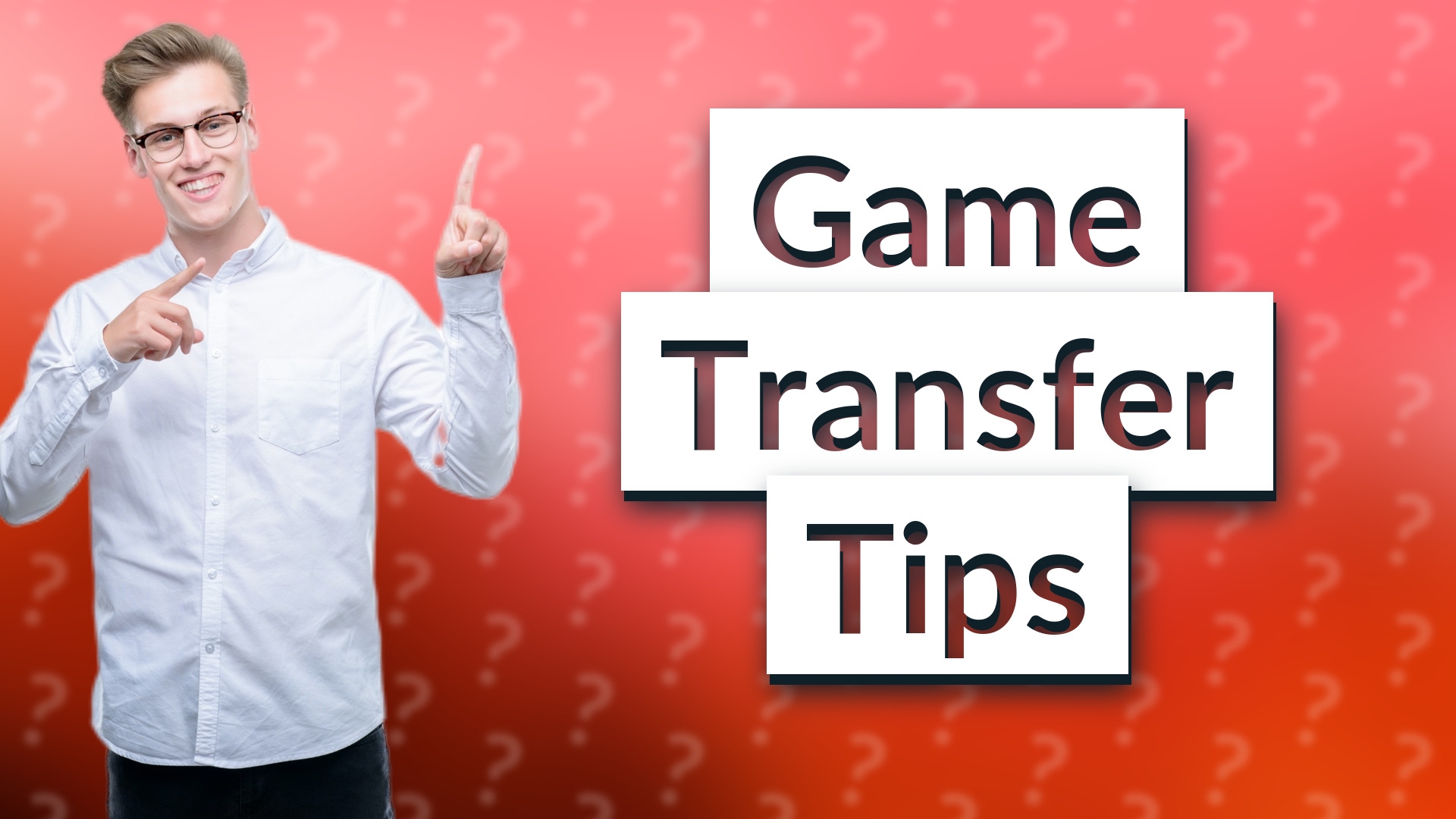 Game Transfer Tips