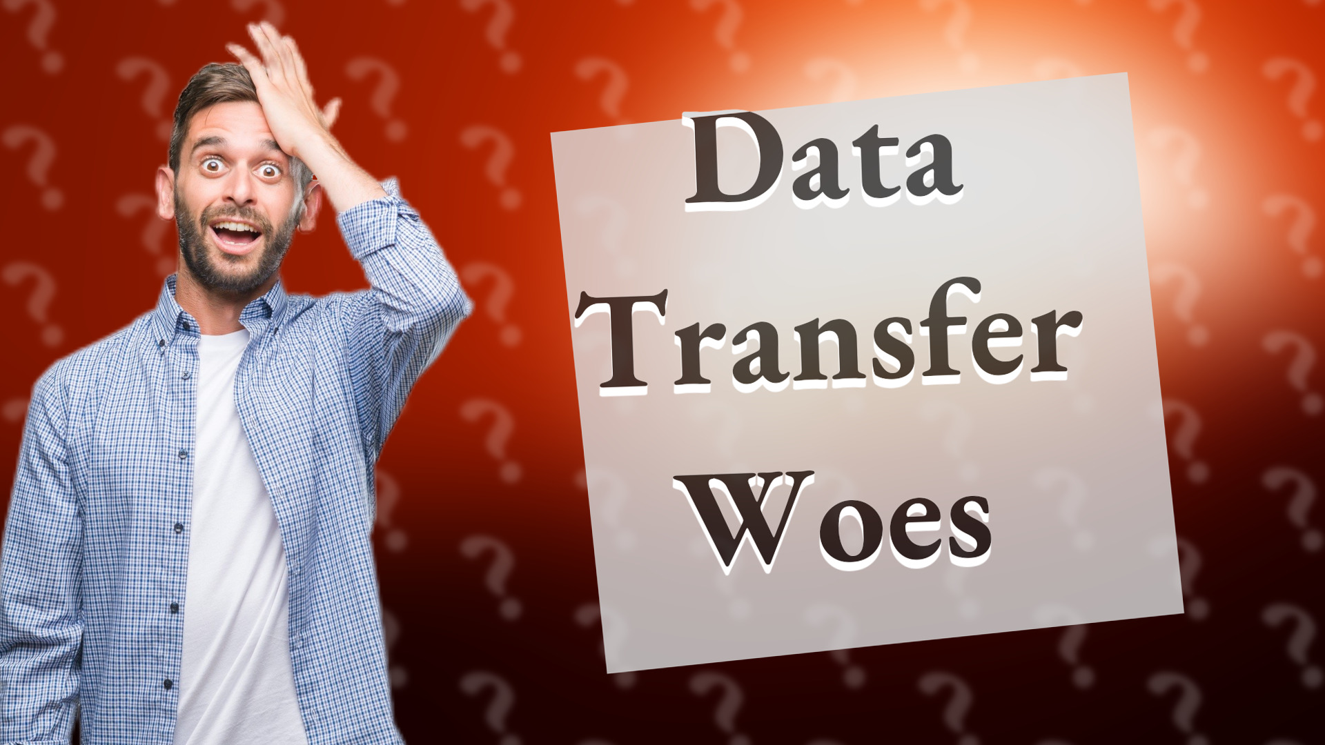 Data Transfer Woes
