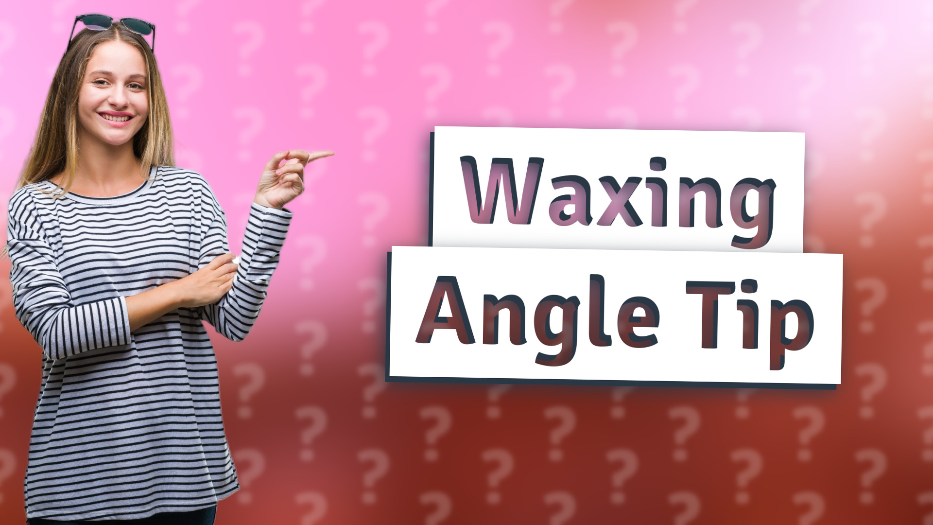 Waxing Angle Tip