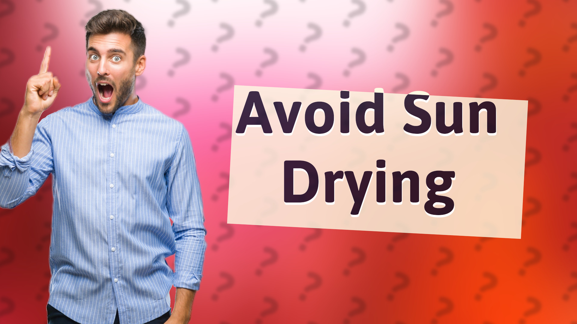 Avoid Sun Drying
