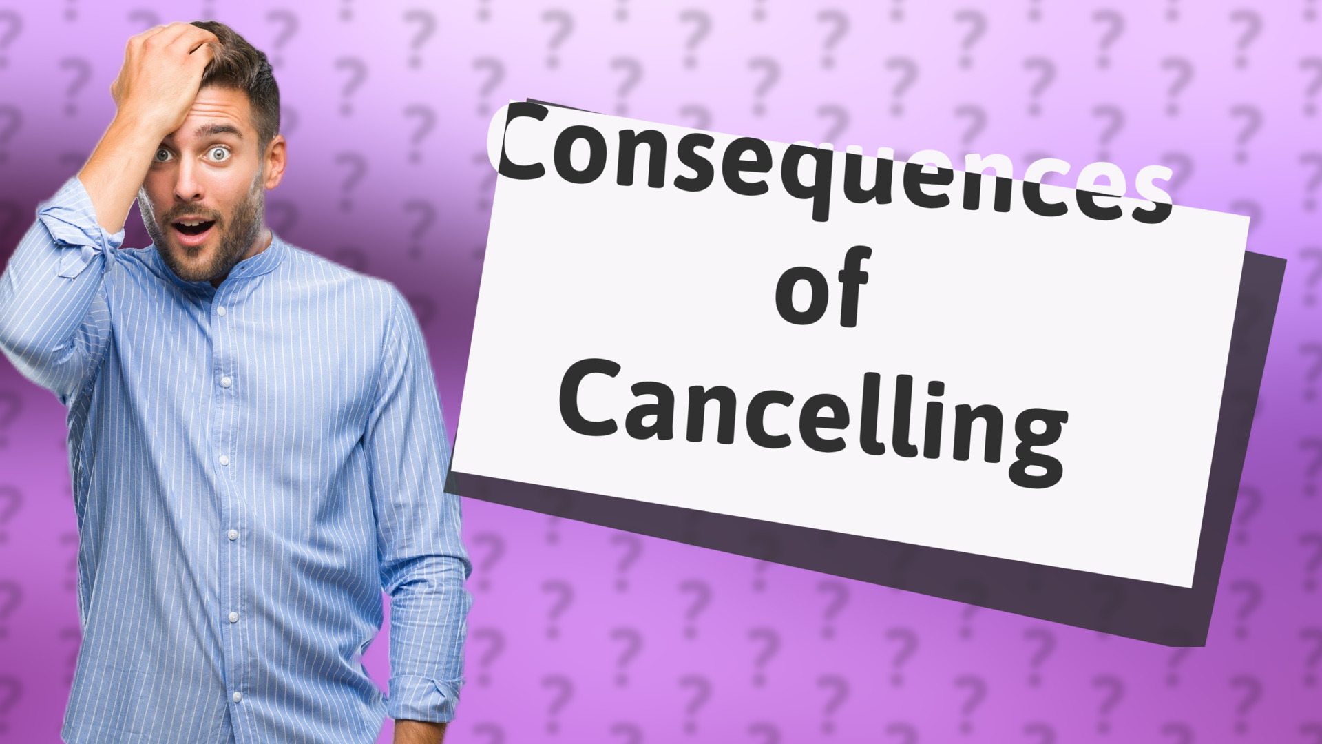 Consequences of Cancelling