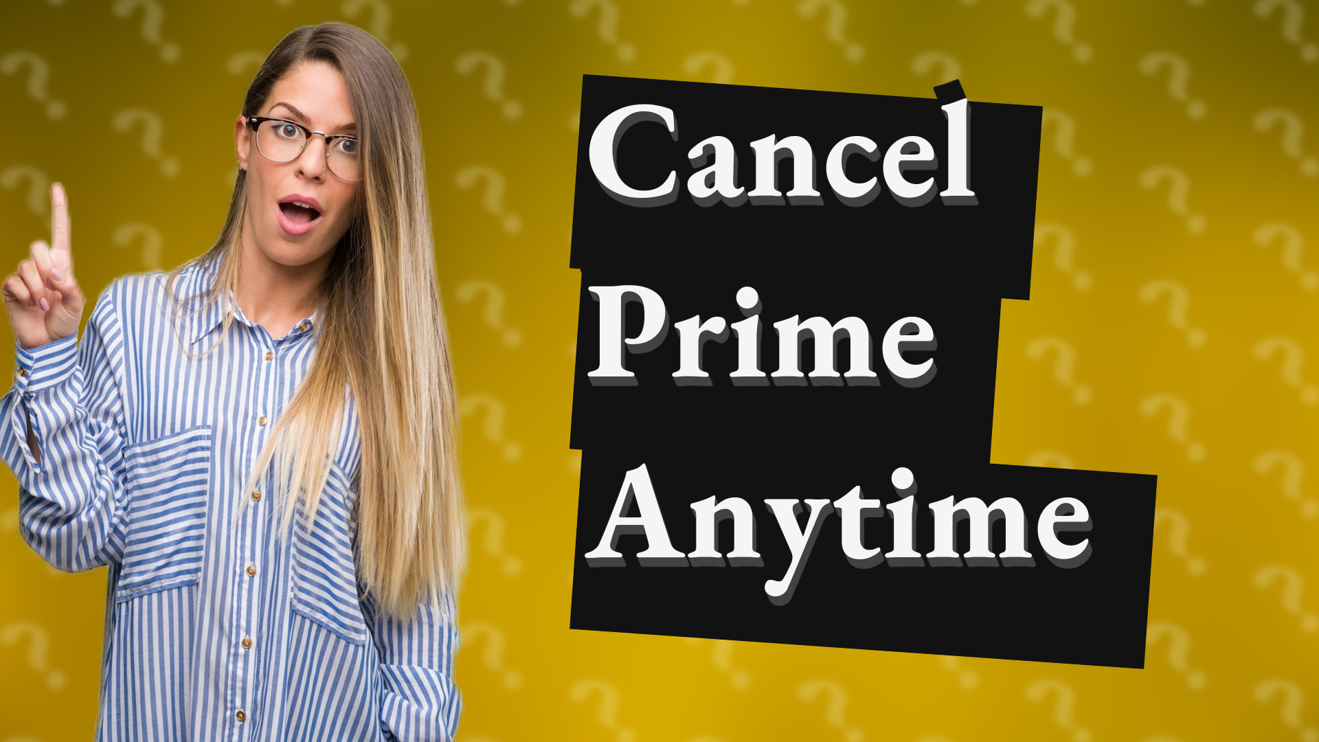 Cancel Prime Anytime