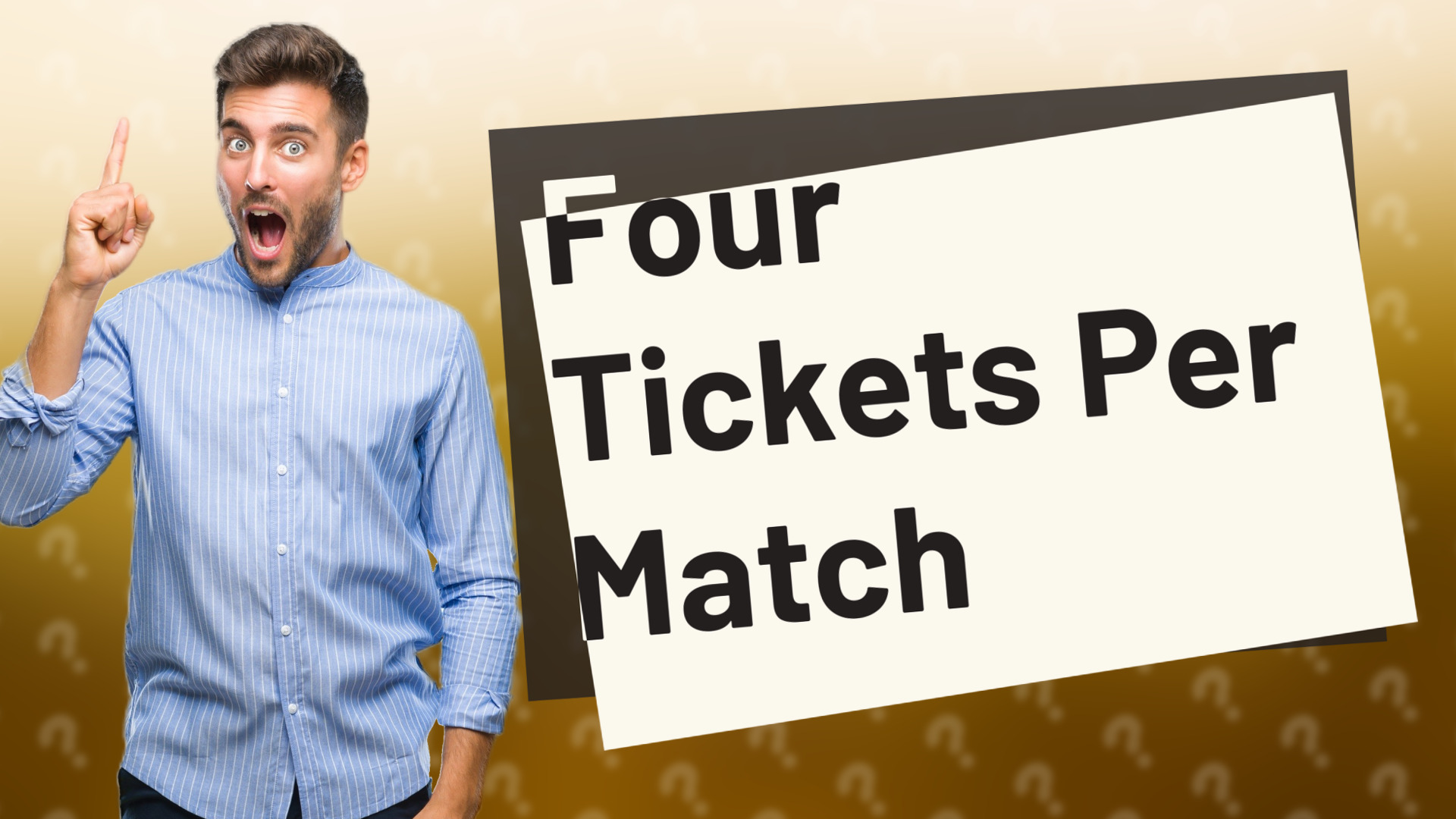 Four Tickets Per Match