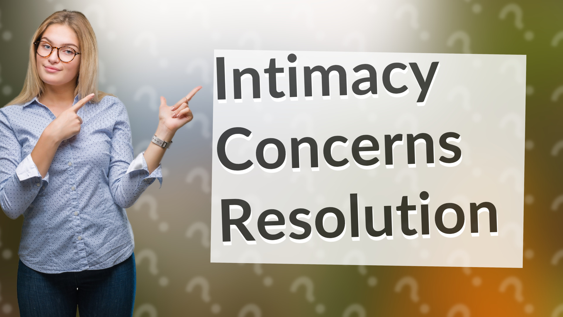 Intimacy Concerns Resolution