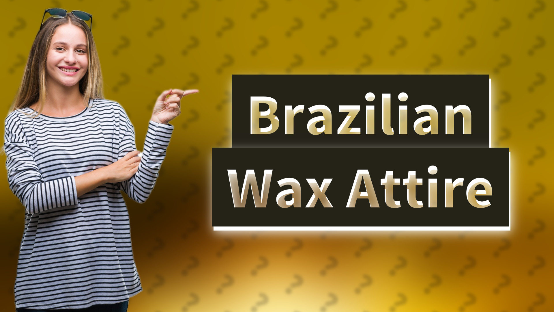 Brazilian Wax Attire