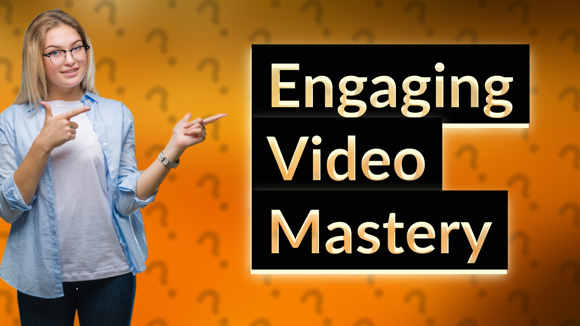 Engaging Video Mastery