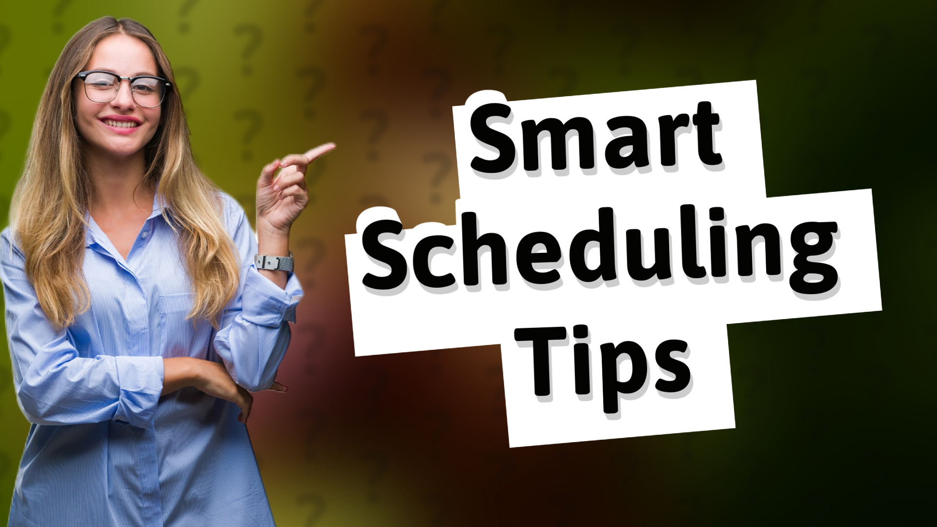 Smart Scheduling Tips