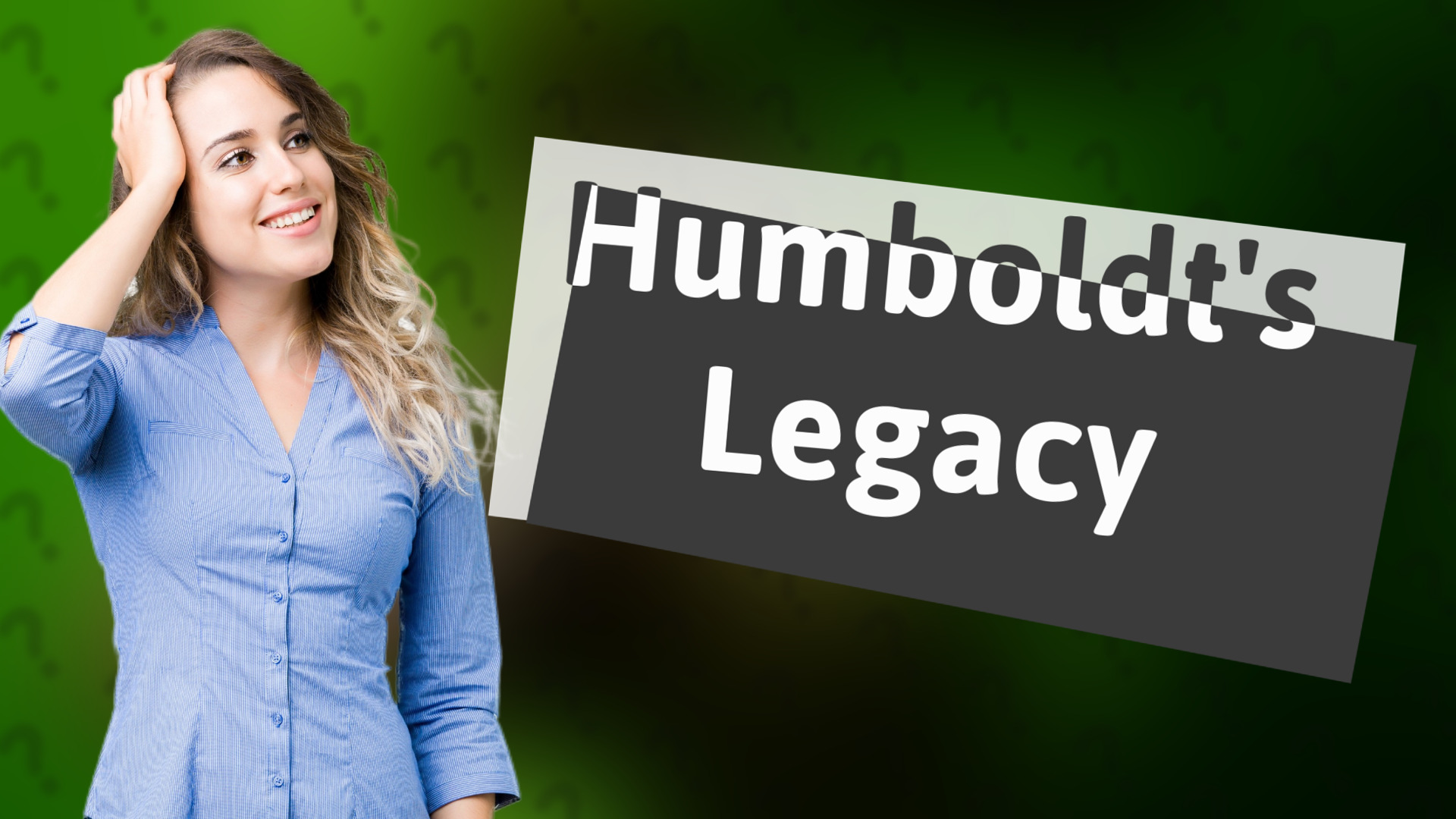 Humboldt's Legacy