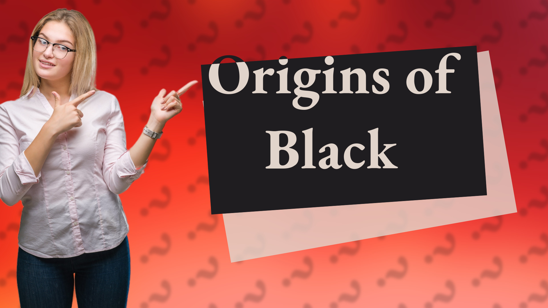 Origins of Black