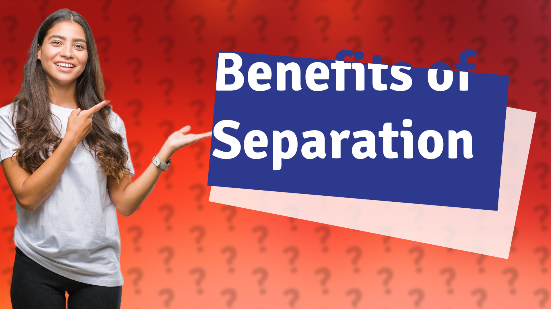 Benefits of Separation