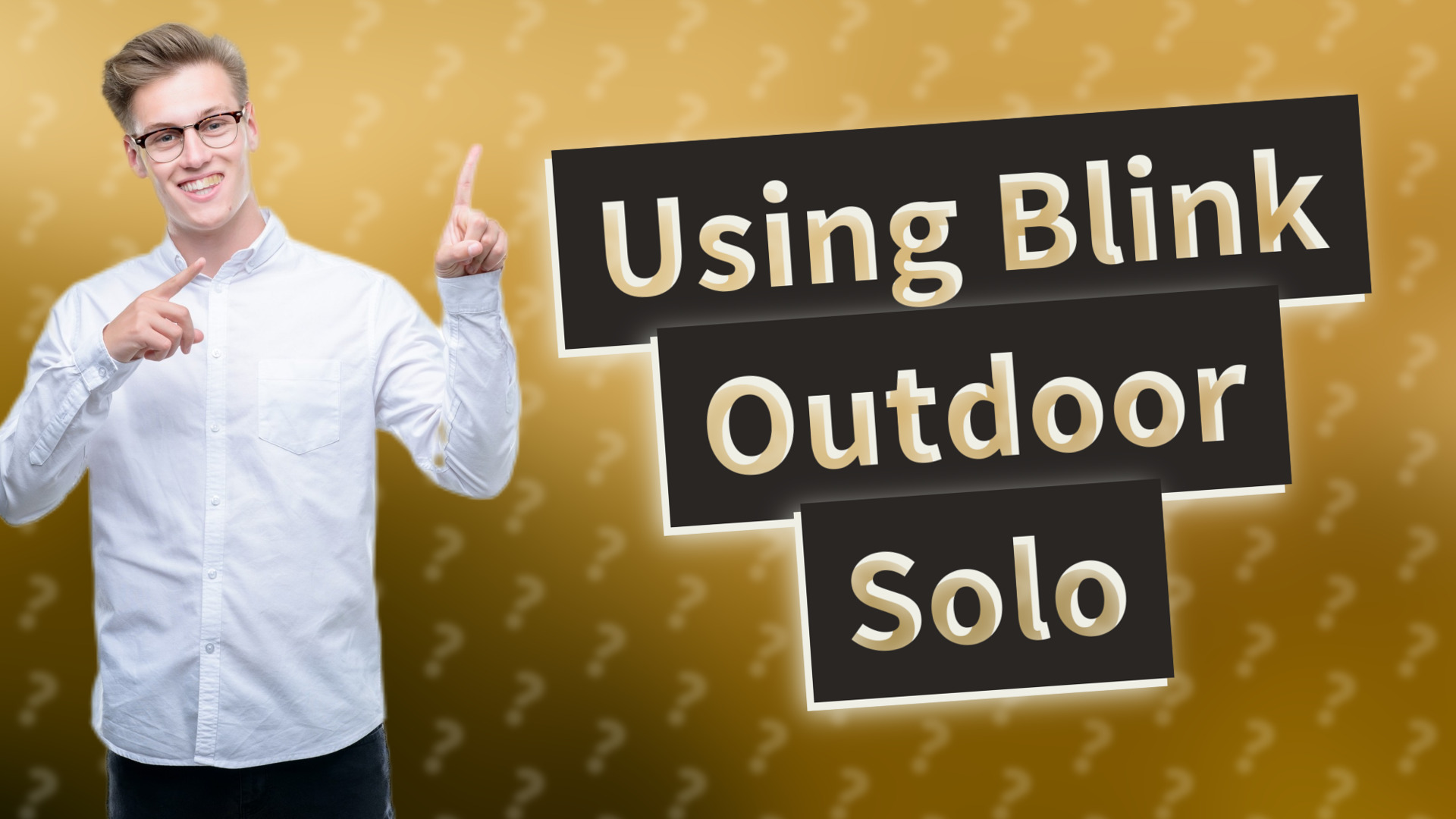 Using Blink Outdoor Solo