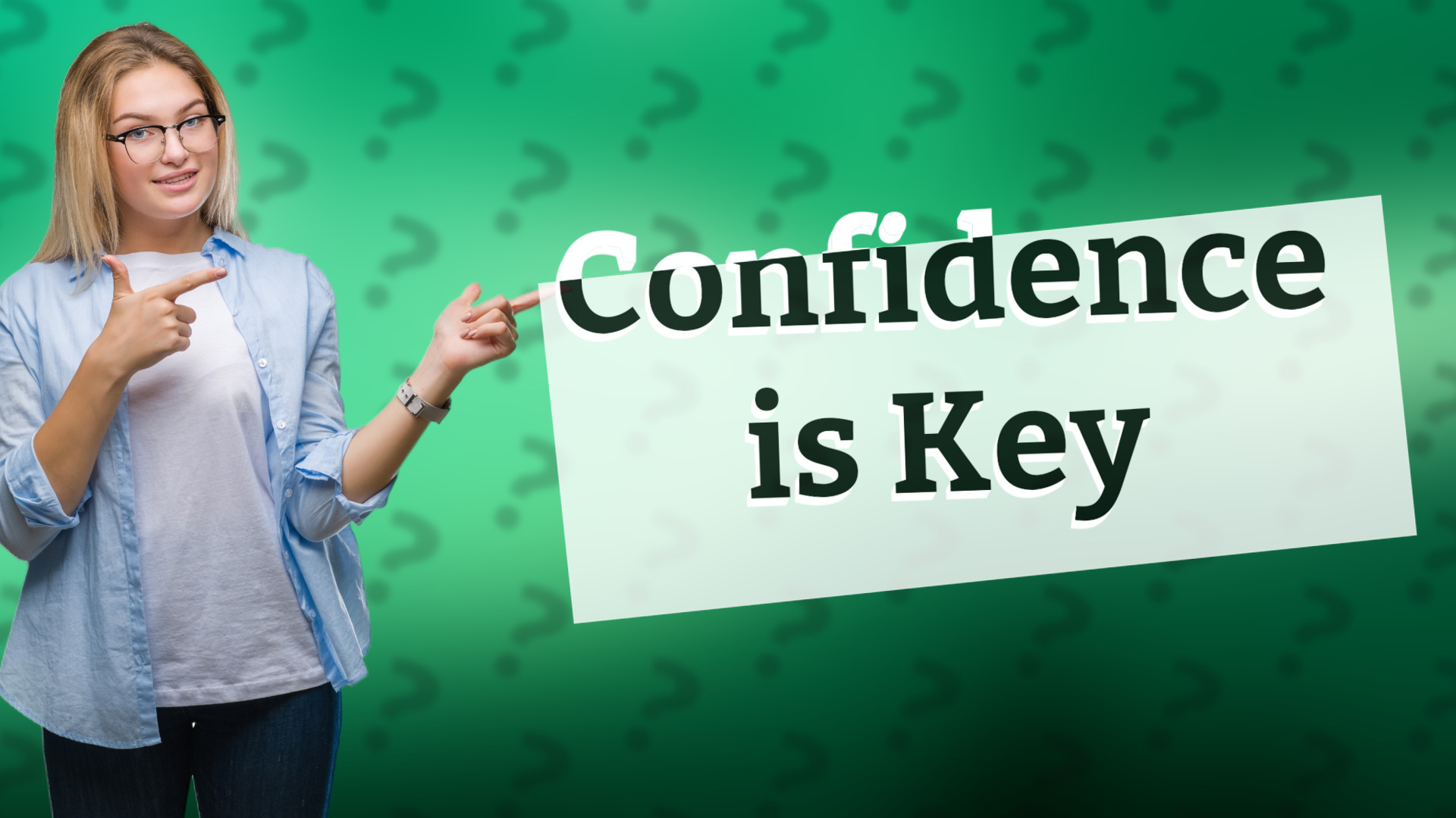 Confidence is Key