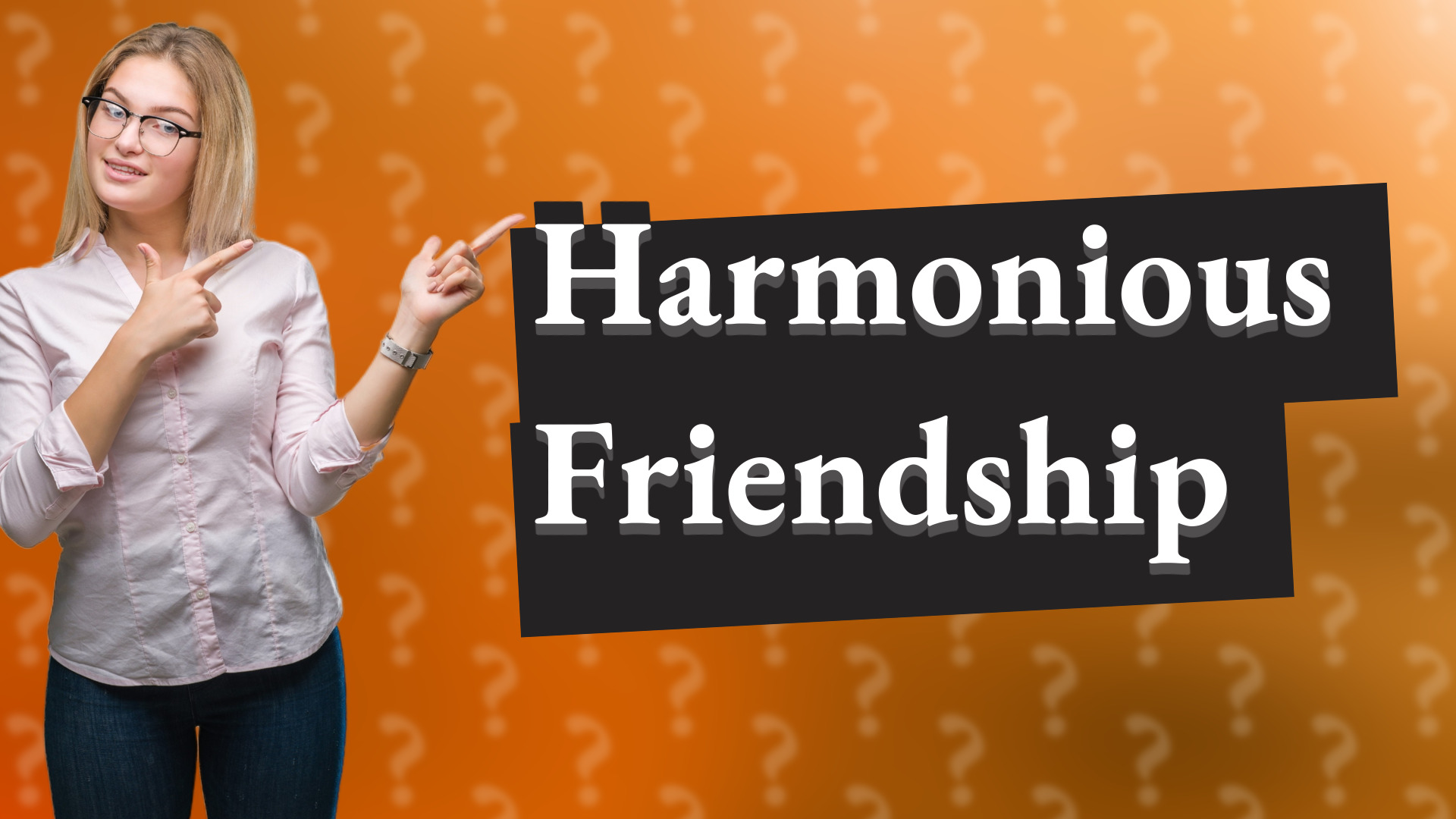 Harmonious Friendship