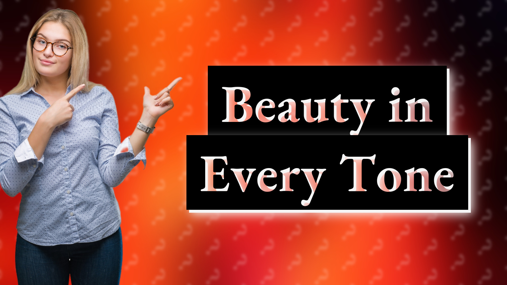 Beauty in Every Tone