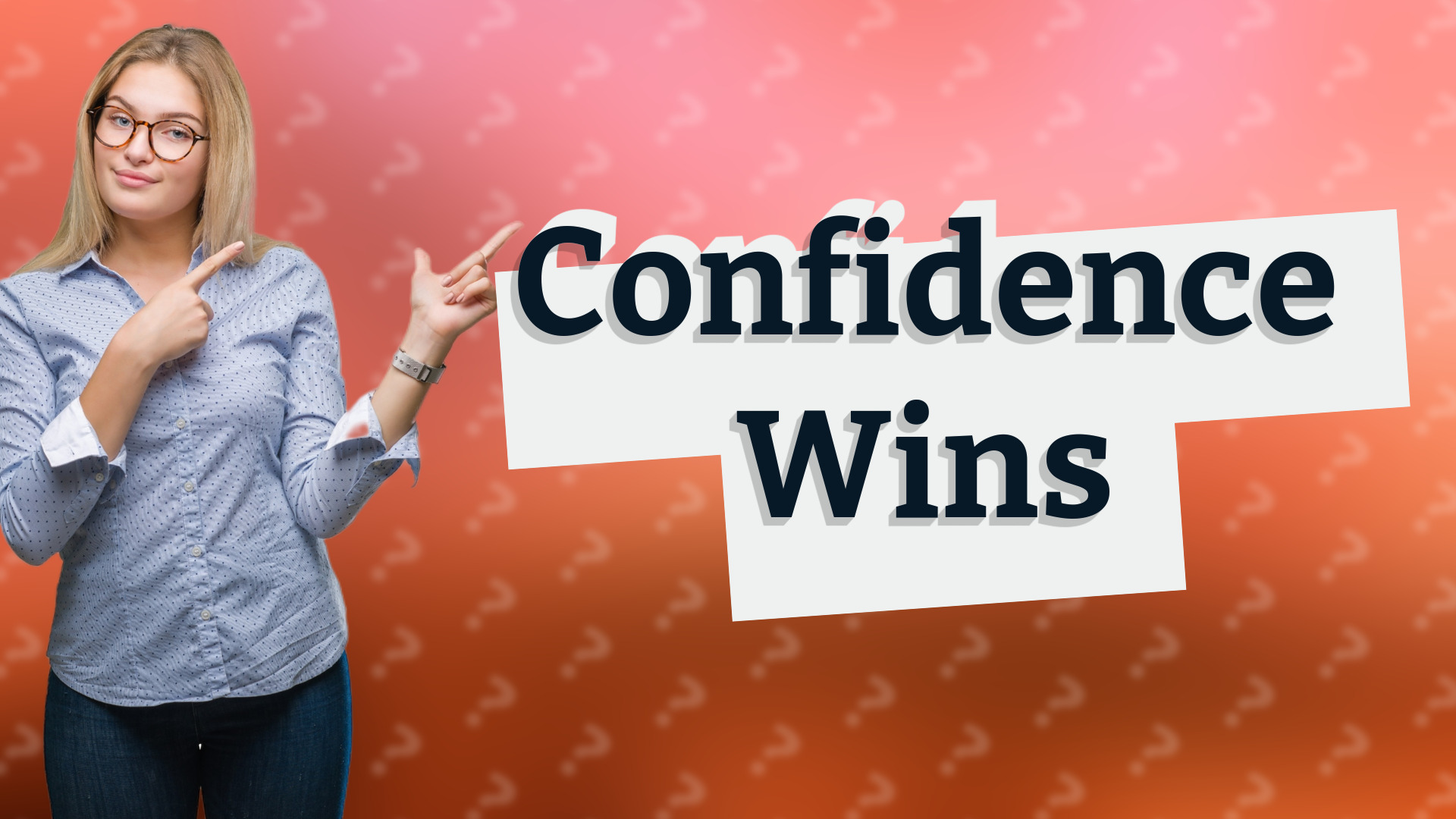 Confidence Wins