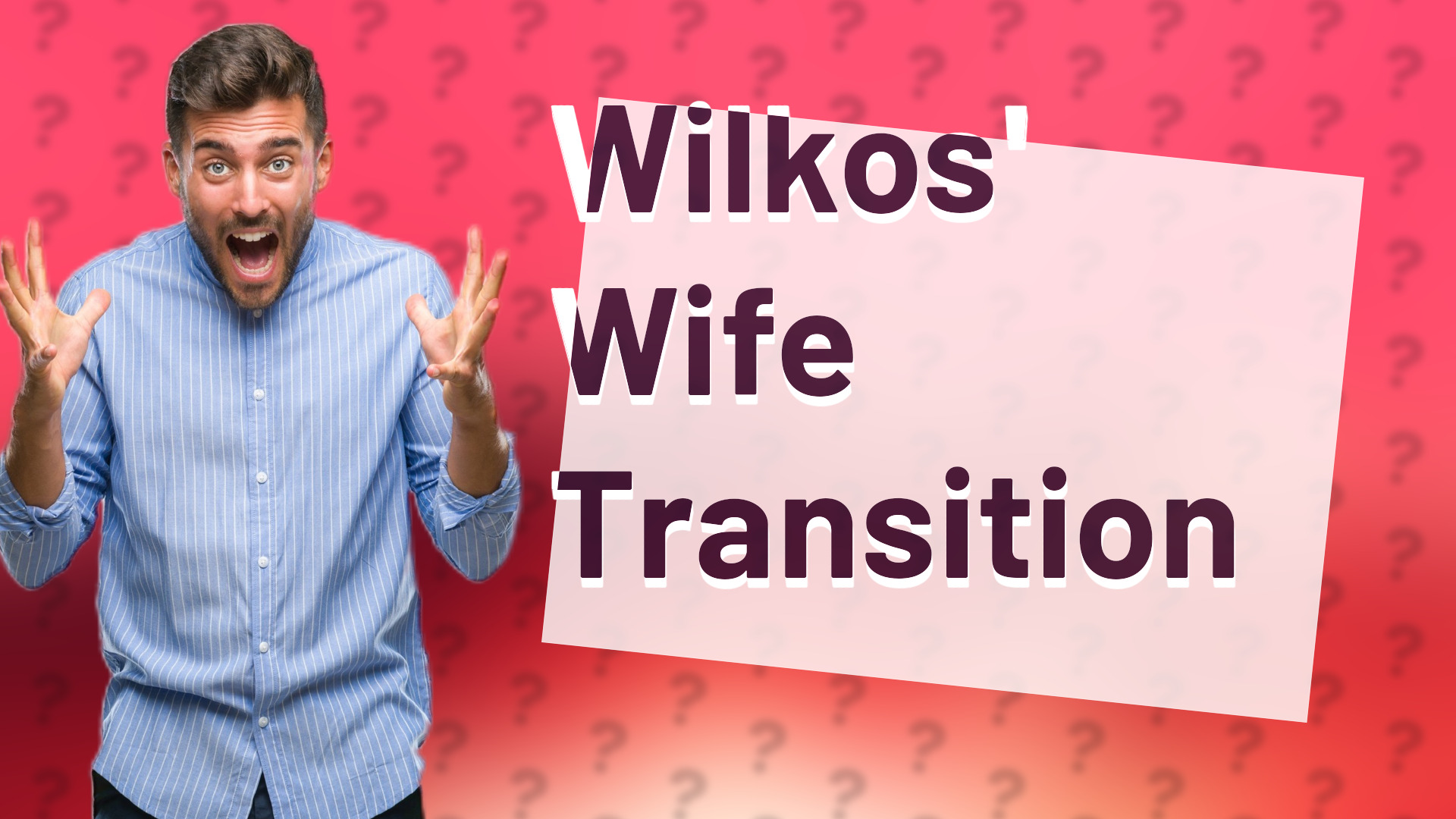 Wilkos' Wife Transition