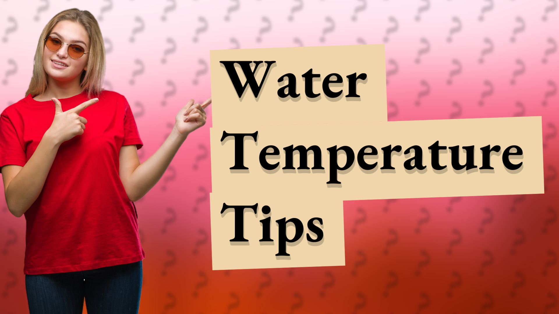 Water Temperature Tips