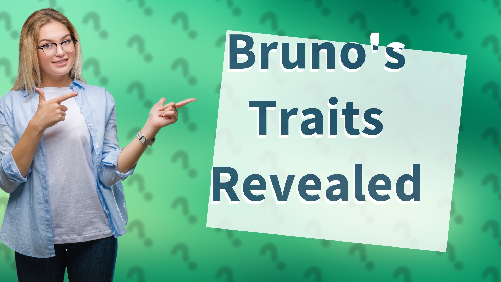 Bruno's Traits Revealed