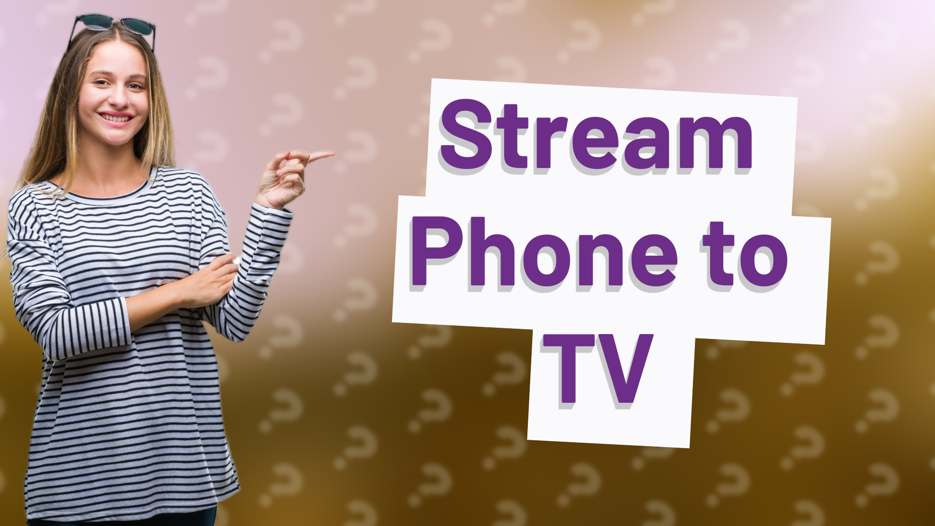 Stream Phone to TV