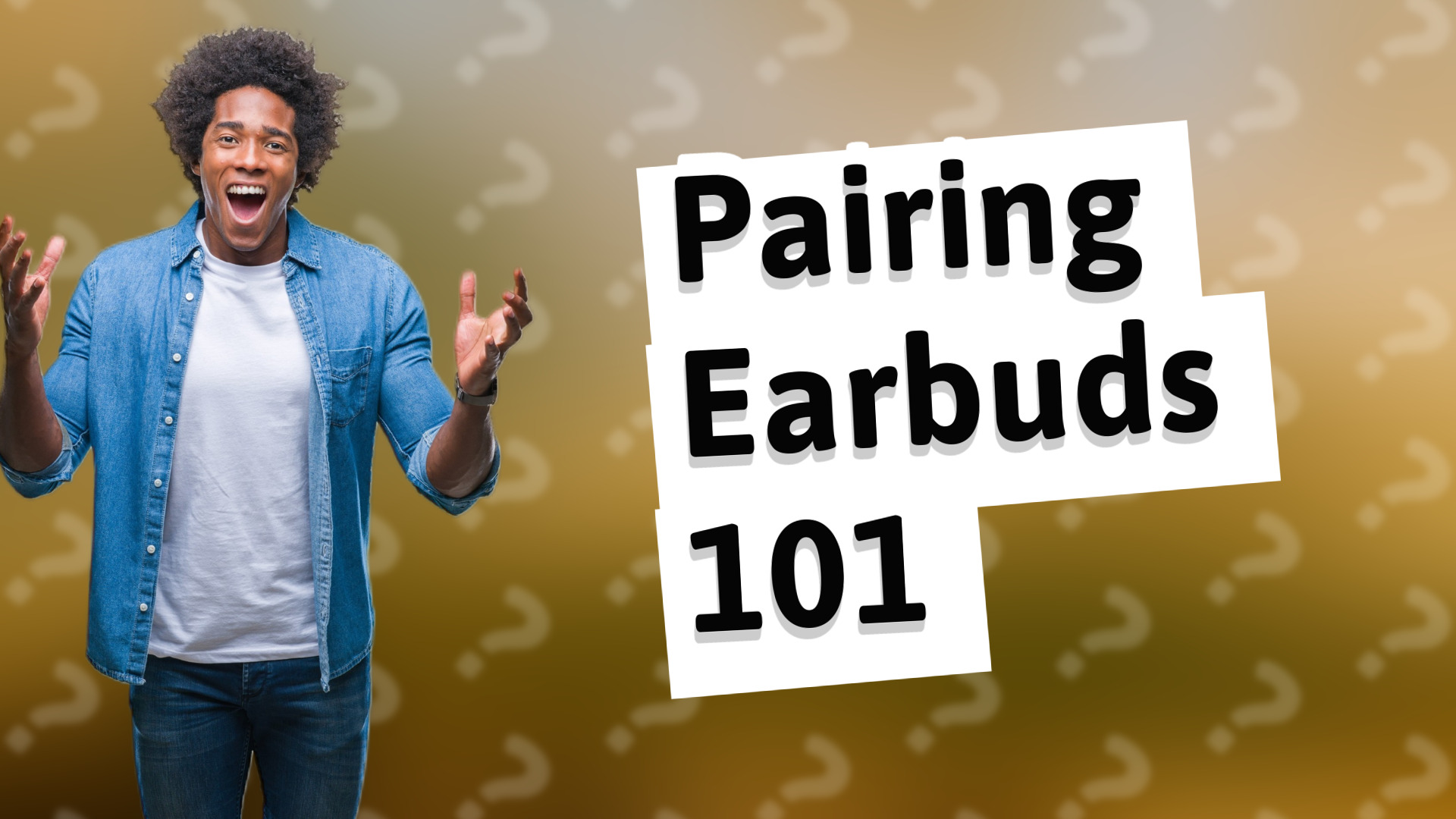 Pairing Earbuds 101