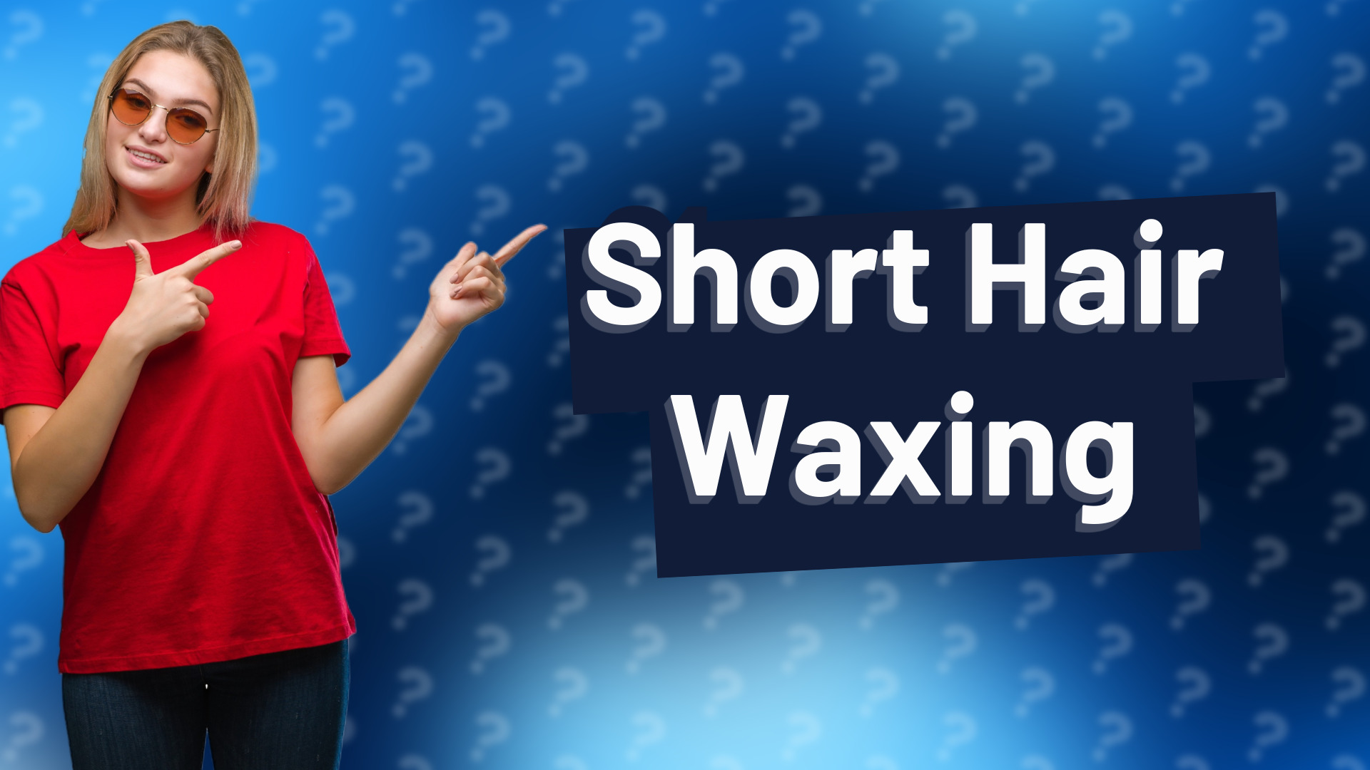 Short Hair Waxing