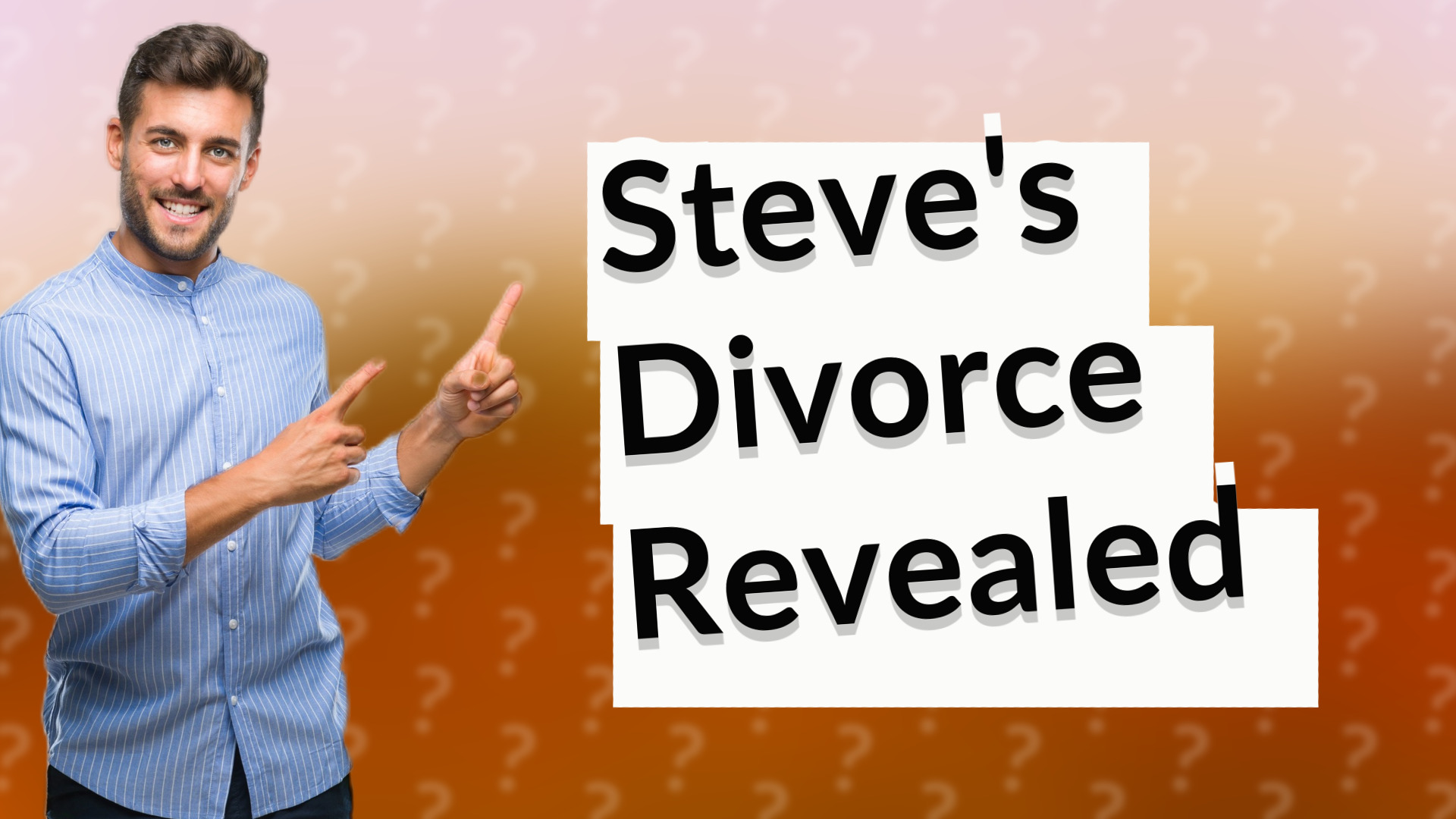 Steve's Divorce Revealed