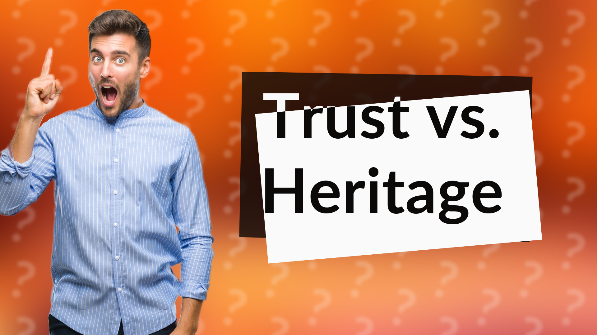 Trust vs. Heritage