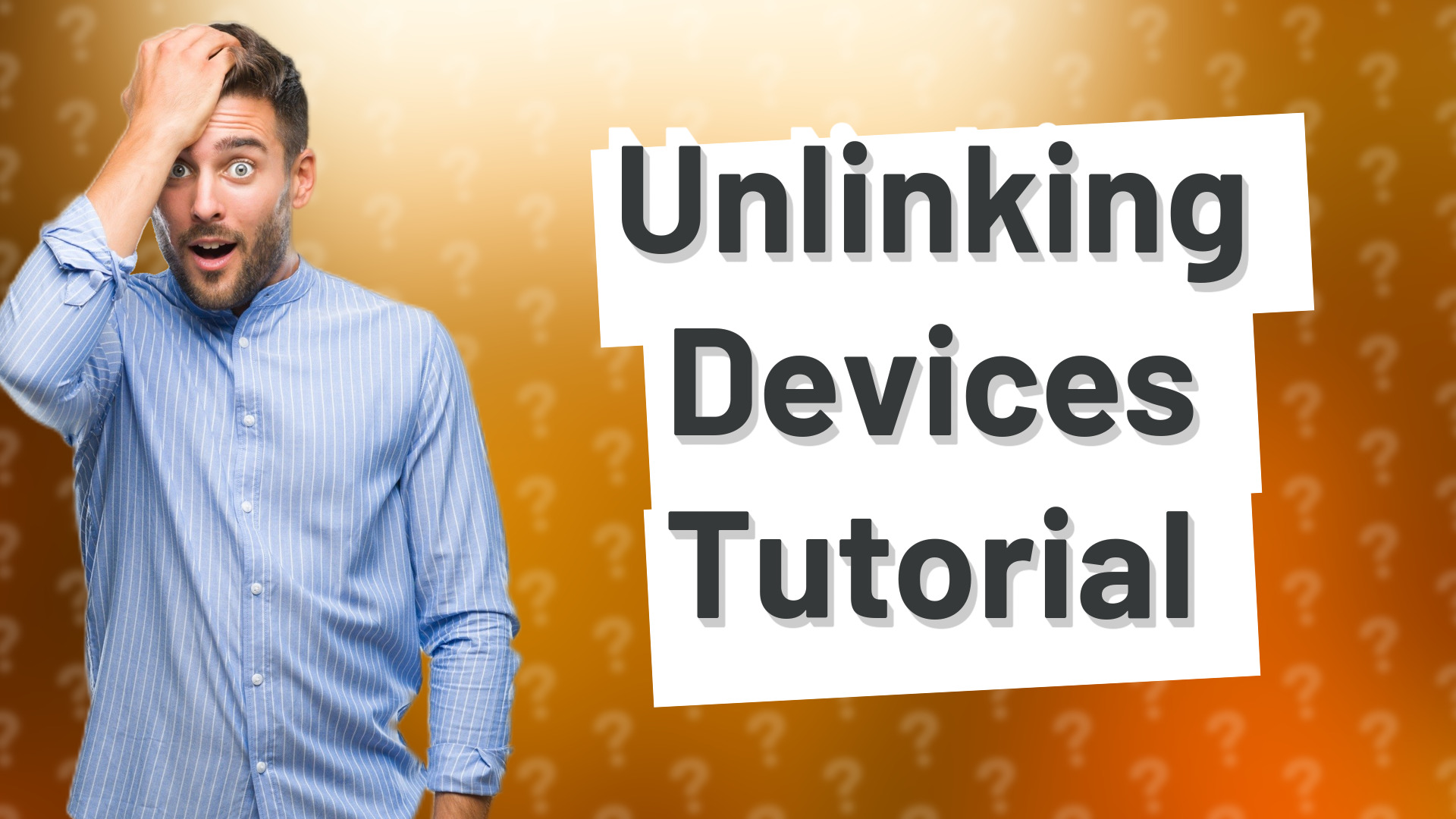 Unlinking Devices Tutorial