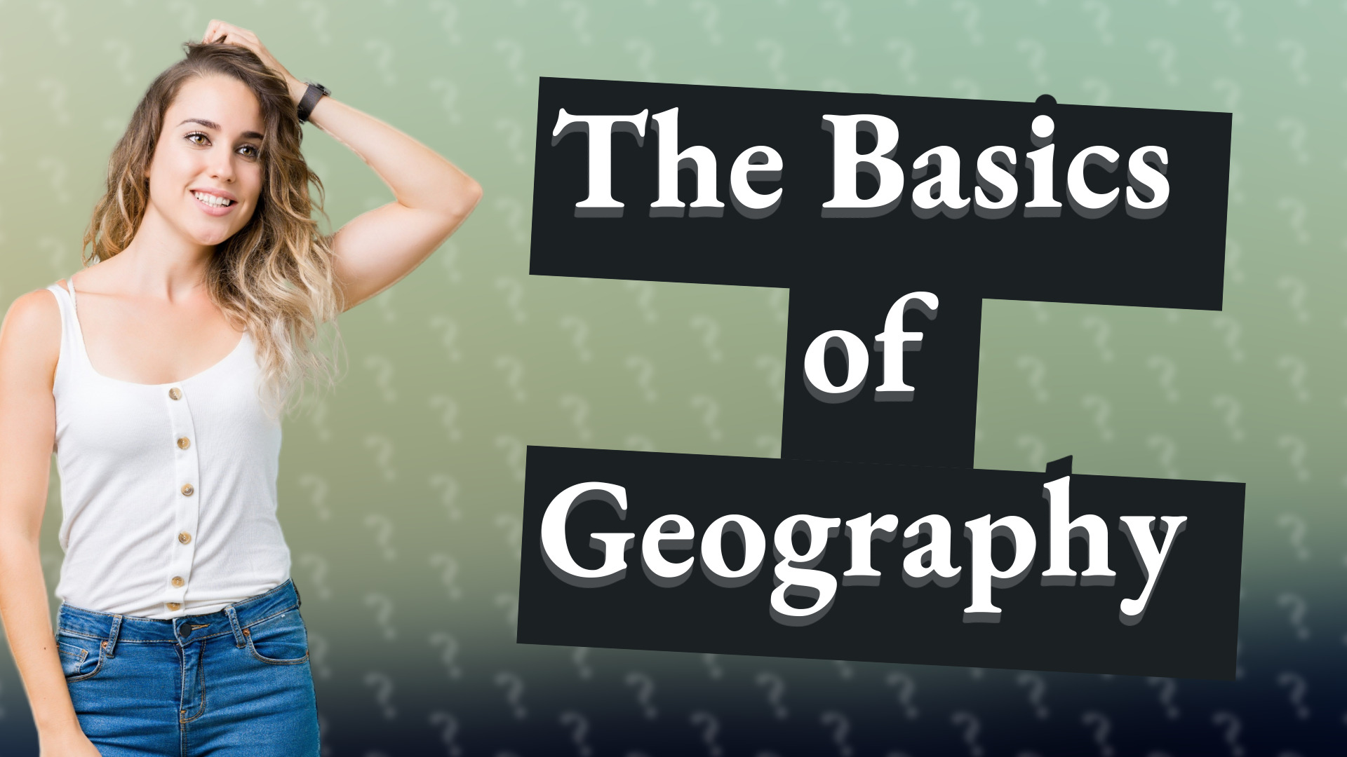 The Basics of Geography