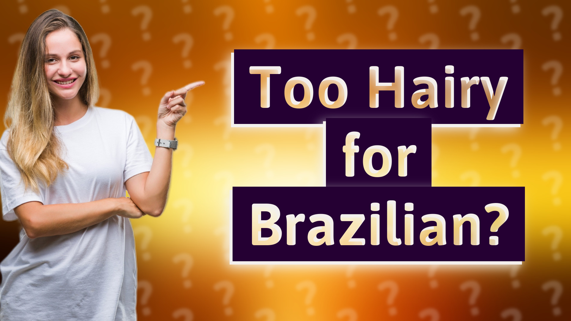 Too Hairy for Brazilian?