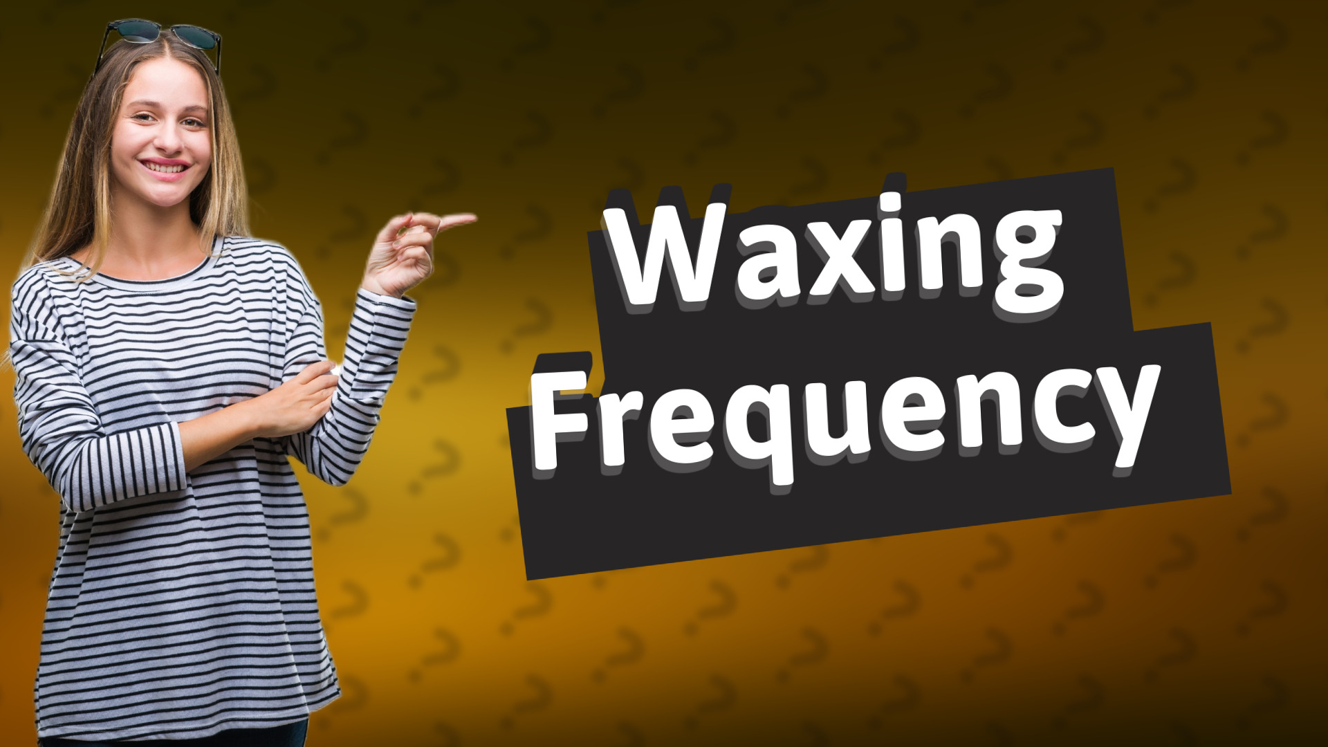 Waxing Frequency