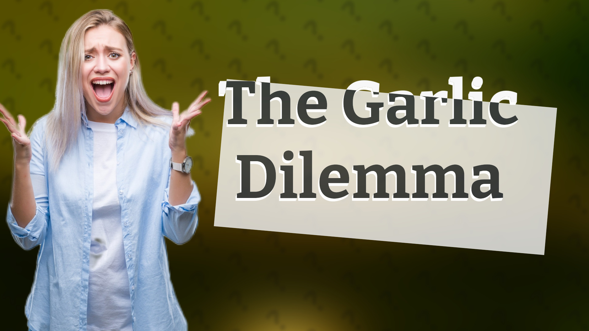 The Garlic Dilemma