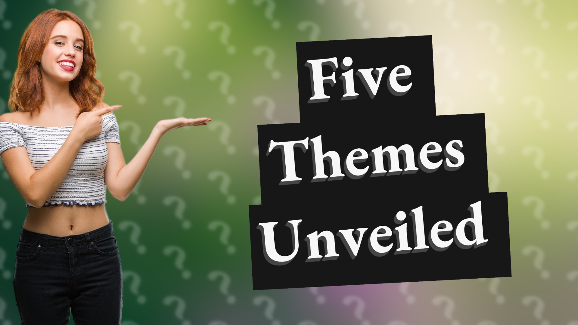 Five Themes Unveiled